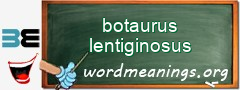 WordMeaning blackboard for botaurus lentiginosus